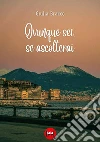 Ovunque sei, se ascolterai libro