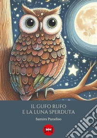 Il gufo Rufo e la luna sperduta libro