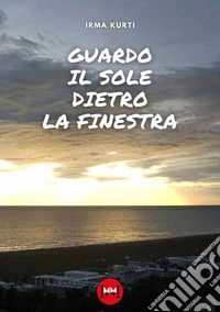 Guardo il sole dietro la finestra libro
