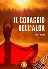 Il coraggio dell'alba libro