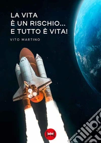 La vita è un rischio... e tutto è vita! libro