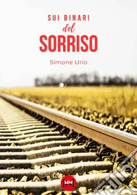 Sui binari del sorriso libro