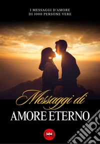 Messaggi di amore eterno libro