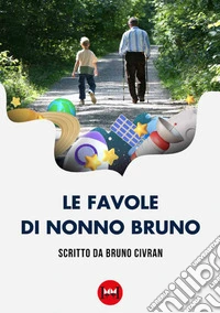 Le favole di nonno Bruno libro