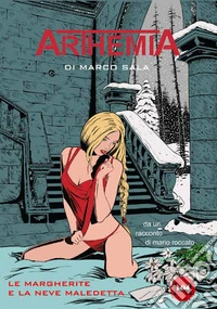 Arthemia. Le margherite e la neve maledetta libro