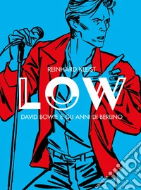 Low. David Bowie e gli anni di Berlino libro
