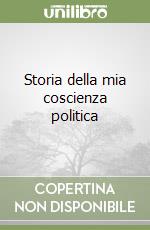 Storia della mia coscienza politica libro