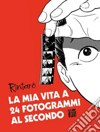 La mia vita a 24 fotogrammi al secondo libro