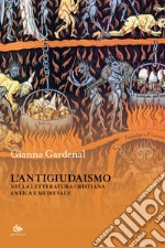 L'antigiudaismo nella letteratura cristiana antica e medioevale libro