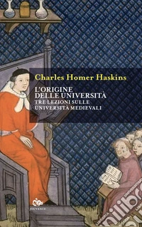 L'origine delle università. Tre lezioni sulle università medievali libro