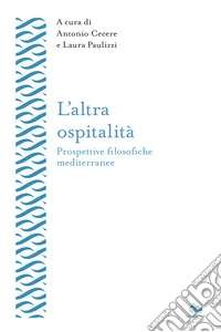 L'altra ospitalità. Prospettive filosofiche mediterranee libro