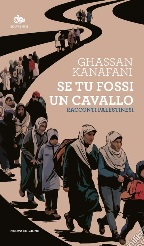 Se tu fossi un cavallo. Racconti palestinesi. Nuova ediz.