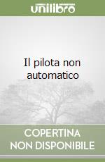 Il pilota non automatico libro