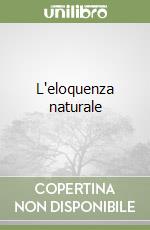 L'eloquenza naturale libro