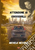 Attenzione ai coccodrilli libro