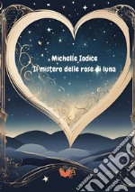 Il mistero delle rose di luna libro