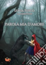 Parola mia d'amore libro