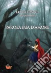 Parola mia d'amore libro