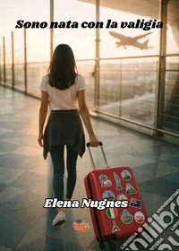 Sono nata con la valigia libro