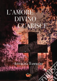 L'amore divino guarisce