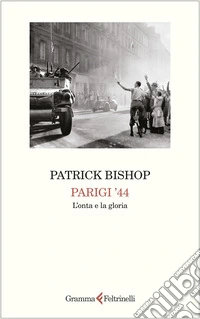Parigi '44. L'onta e la gloria libro