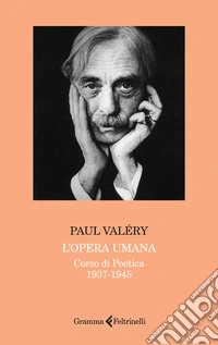 L'opera umana. Corso di poetica 1937-1945 libro
