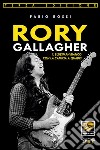 Rory Gallagher. Il bluesman bianco con la camicia a quadri libro di Rossi Fabio