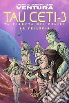 Tau Ceti-3. Il pianeta dei polipi. La trilogia. Vol. 3 libro