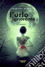 L'urlo ignorante libro