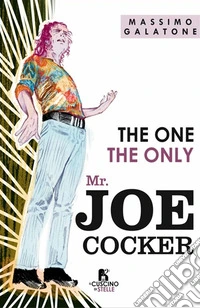 The one. The only. Mr Joe Cocker libro