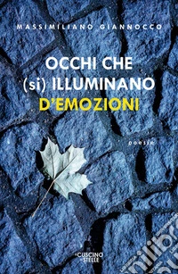 Occhi che (si) illuminano d'emozioni libro