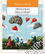 Pedagogia della gioia®. Educare coltivando la felicità libro