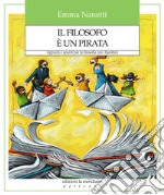 Il filosofo è un pirata. Appunti e spunti per la filosofia con i bambini libro