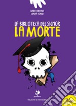 La biblioteca del signor La Morte. Ediz. illustrata libro