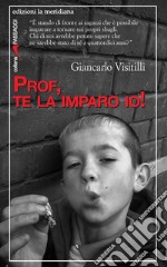 Prof, te la imparo io! libro