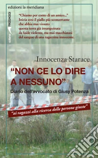 «Non ce lo dire a nessuno». Diario dell'avvocato di Giusy Potenza libro