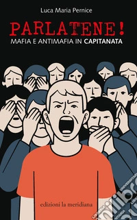 Parlatene! Mafia e antimafia in Capitanata libro