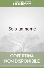 Solo un nome libro