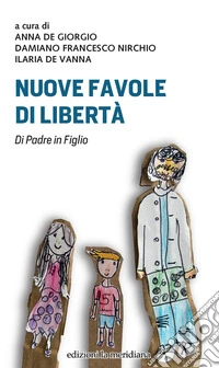 Nuove favole di libertà. Di padre in figlio libro