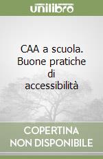 CAA a scuola. Buone pratiche di accessibilità libro