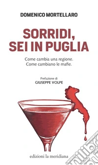 Sorridi, sei in Puglia. Come cambia una regione. Come cambiano le mafie libro