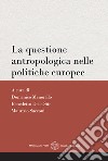 La questione antropologica nelle politiche europee libro