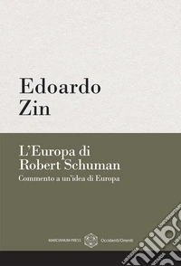 L'Europa di Robert Schuman. Commento a un'idea di Europa libro