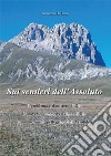 Sui sentieri dell'assoluto. Il problema e il mistero di Dio. L'universo come rivelazione di Dio. L'uomo viator, pellegrino dell'Assoluto. Nuova ediz. libro di Di Luca Giovanni