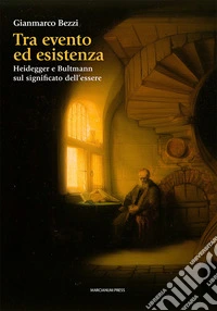 Tra evento ed esistenza. Heidegger e Bultmann sul significato dell'essere libro
