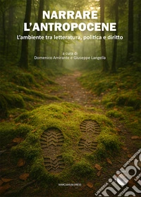 Narrare l'antropocene. L'ambiente tra letteratura, politica e diritto libro