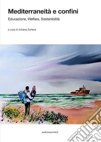 Mediterraneità e confini. Educazione, welfare, sostenibilità libro