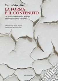 La forma e il contenuto. Un ripensamento della teologia attraverso i campi semantici libro
