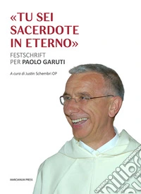 «Tu sei sacerdote in eterno». Festschrift per Paolo Garuti libro