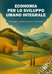 Economia per lo sviluppo umano integrale libro